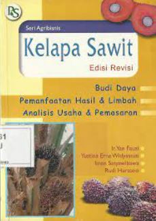 Cover SERI AGRIBINIS KELAPA SAWIT :  Budi Daya Pemanfaatan Hasil & Limbah Analisis Usaha & Pemasaran / YAN FAUZI