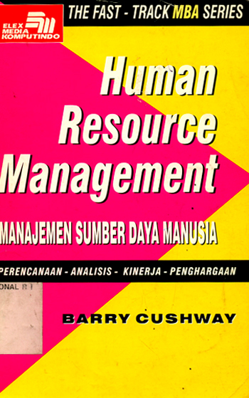Cover HUMAN RESOURCE MANAGEMENT = MANAJEMEN SUMBER DAYA MANUSIA / BARRY CUSHWAY