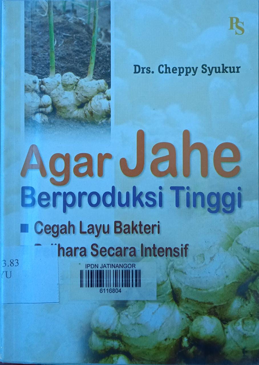 Cover AGAR JAHE :  Berproduksi tinggi cegah layu bakteri dan pelihara secara intensif / Drs. CHEPPY SYUKUR