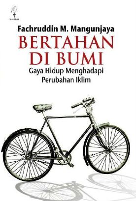 Cover BERTAHAN DI BUMI :  Gaya Hidup Menghadapi Perubahan Iklim / FACHRUDDIN M. MANGUNJAYA