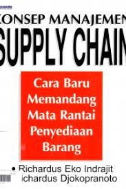 Cover KONSEP MANAJEMEN SUPPLY CHAIN :  Cara Baru Memandang Mata Rantai Penyediaan Barang / RICHARDUS EKO INDRAJIT