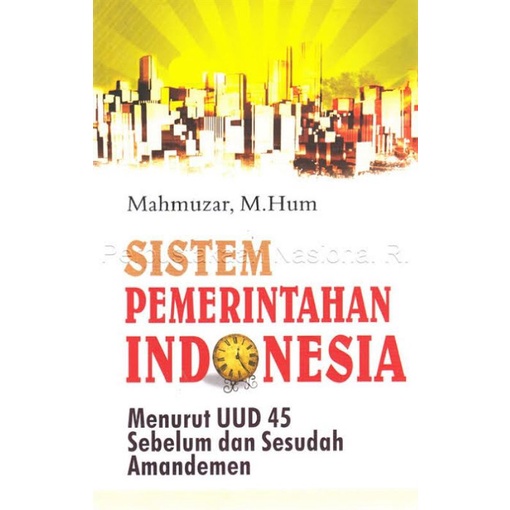 Cover SISTEM PEMERINTAHAN INDONESIA/ FPP :  MENURUT UUD 1945 SEBELUM DAN SESUDAH AMANDEMEN / MAHMUZAR, M.HUM