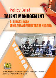 Cover MODEL TALENT MANAGEMENT DALAM PENGEMBANGAN KARIER PNS :  Studi Pada Lembaga Administrasi Negara / BABAN SOBANDI