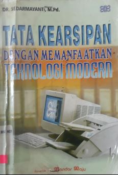 Cover TATA KEARSIPAN :  DENGAN MEMANFAATKAN TEKNOLOGI MODERN / SEDARMAYANTI