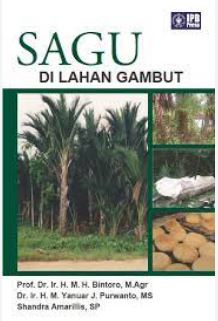 Cover SAGU DI LAHAN GAMBUT / Prof. Dr. Ir. H. M. H. BINTORO, M.Agr