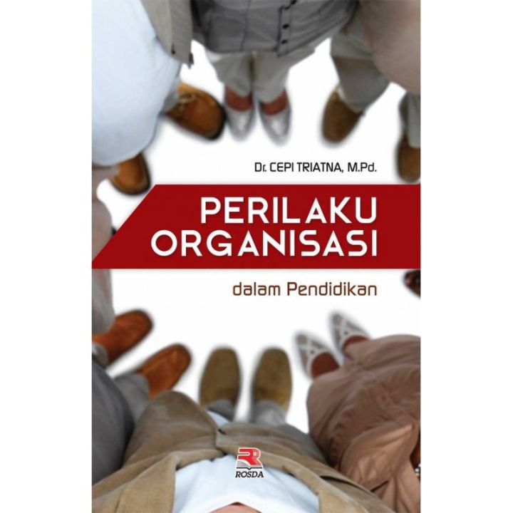 Cover PERILAKU ORGANISASI :  dalam Pendidikan / CEPI TRIATNA