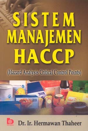 Cover SISTEM MANAJEMEN HACCP (HAZARD ANALYSIS CRITICAL CONTROL POINTS) / HERMAWAN THAHEER