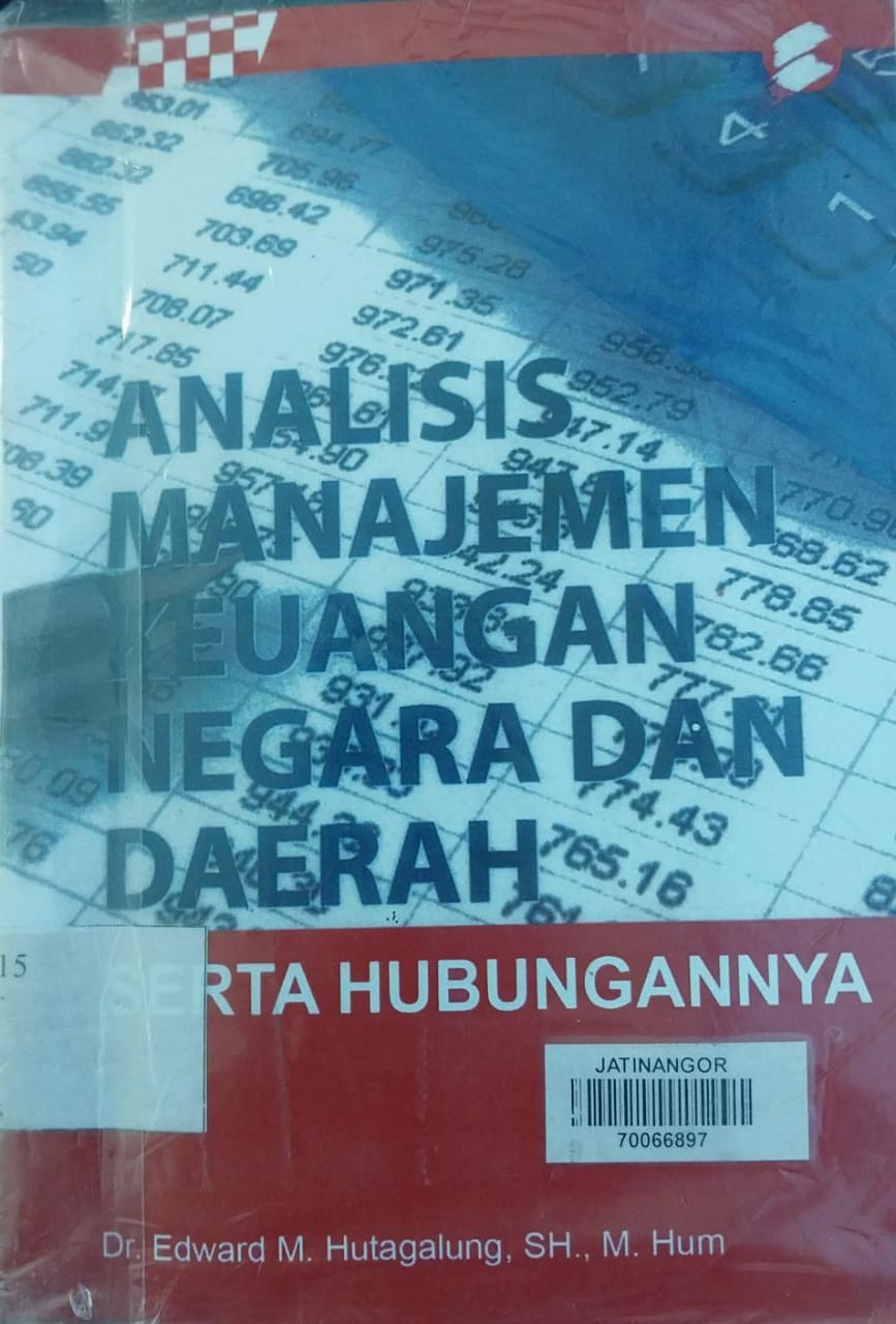 Cover ANALISIS MANAJEMEN KEUANGAN NEGARA DAN DAERAH SERTA HUBUNGANNYA / EDWARD M. HUTAGALUNG
