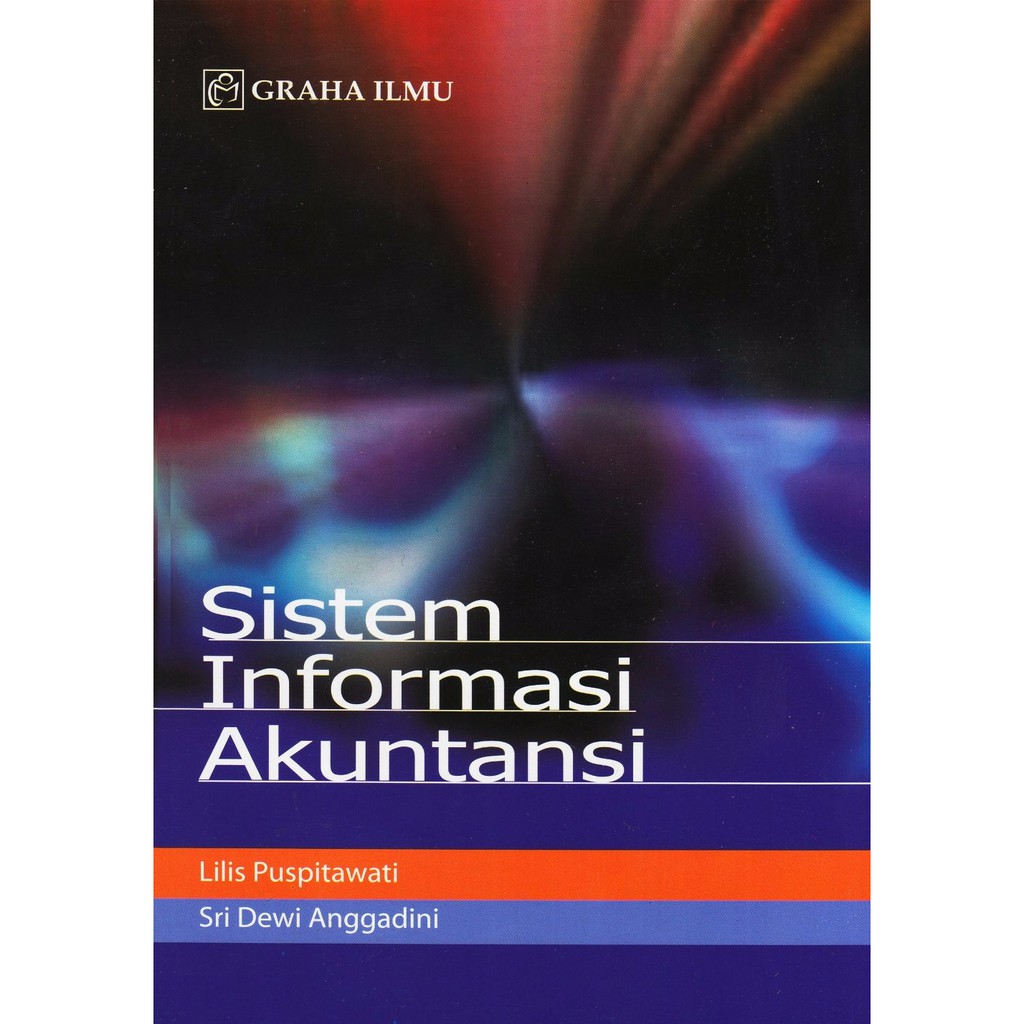 Cover SISTEM INFORMASI AKUNTANSI / LILIS PUSPITAWATI , SRI DEWI ANGGADINI