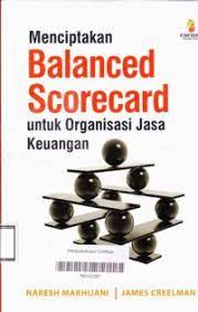 Cover MENCIPTAKAN BALANCED SCOREDCARD :  Untuk Organisasi Jasa Keuangan / MARESH MAKHIJANI & JAMES CREELMAN