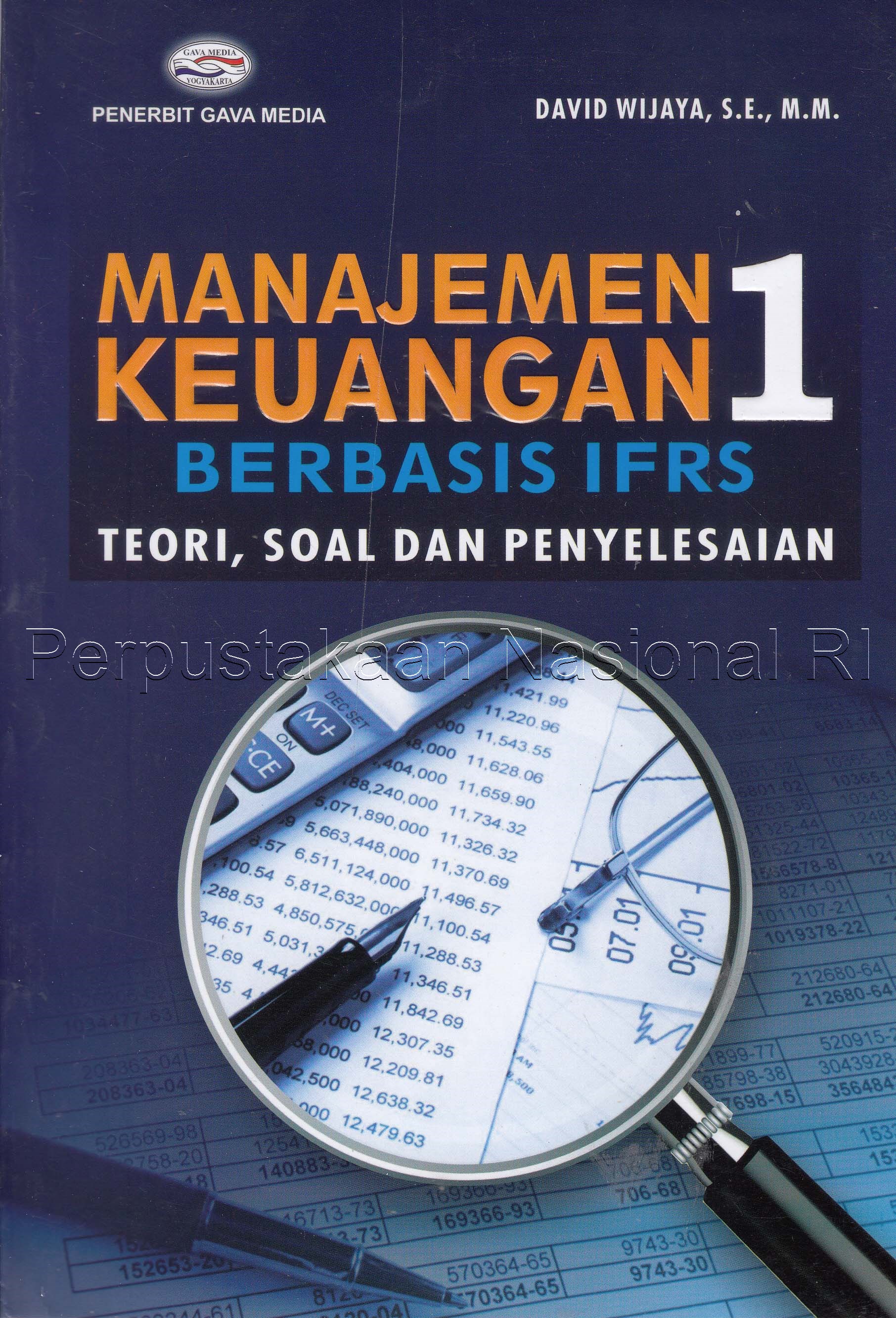 Cover MANAJEMEN KEUANGAN BERBASIS IFRS :  Teori, Soal dan Penyelesaiannya / DAVID WIJAYA