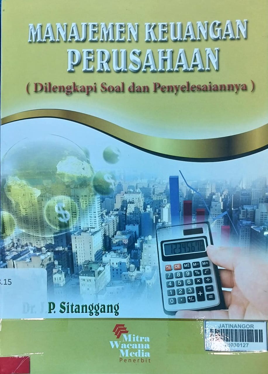 Cover MANAJEMEN KEUANGAN PERUSAHAAN :  Dilengkapi Soal dan Penyelesaiannya / J.P. SITANGGANG