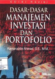 Cover DASAR-DASAR MANAJEMEN INVESTASI DAN PORTOFOLIO / KAMARUDDIN AHMAD, S.E., M.M.