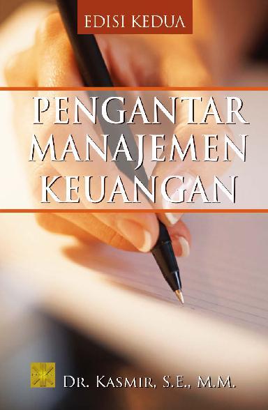 Cover PENGANTAR MANAJEMEN KEUANGAN / Dr. KASMIR, S.E., M.M.