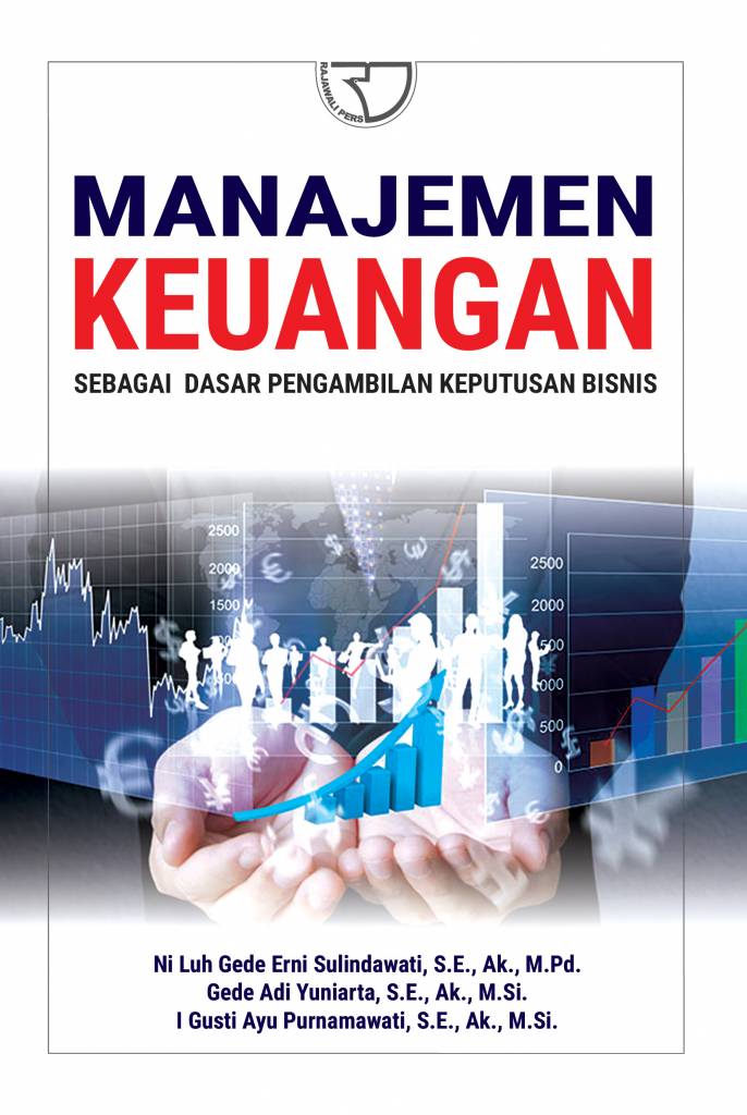 Cover MANAJEMEN KEUANGAN SEBAGAIDASAR PENGAMBILAN KEPUTUSAN BISNIS / NI LUH GEDE ERNI SULINDAWATI, S.E., Ak., M.Pd.