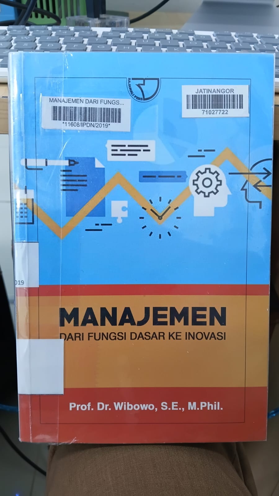 Cover MANAJEMEN DARI FUNGSI DASAR KE INOVASI / PROF. DR. WIBOWO, S.E., M.PHil.