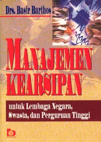Cover MANAJEMEN KEARSIPAN (Cetakan ketujuh) :  Untuk Lembaga Negara, Swasta dan Perguruan Tinggi / BASIR BARTHOS