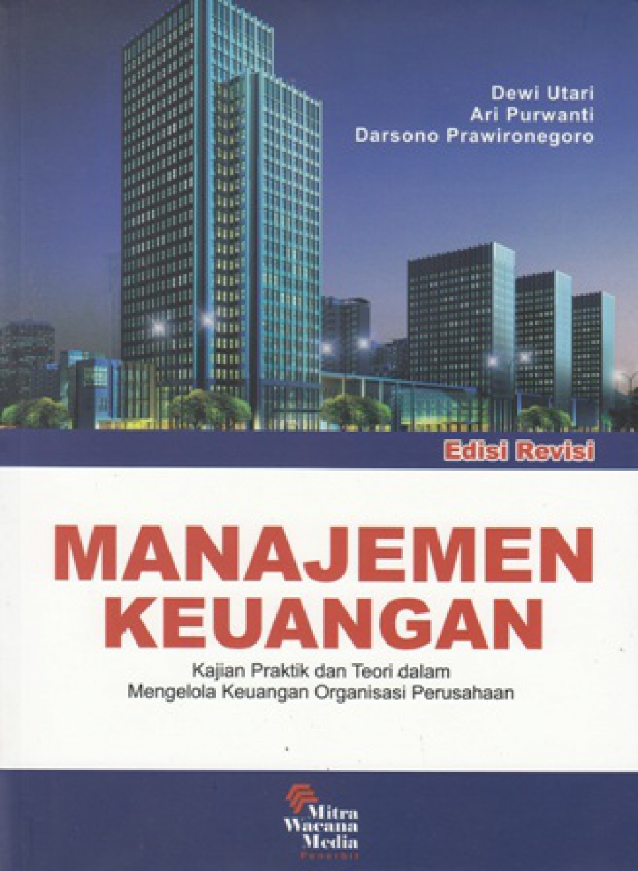 Cover MANAJEMEN KEUANGAN :  Kajian Praktik dan Teori dalam Mengelola Keuangan Organisasi Perusahaan / DEWI UTARI