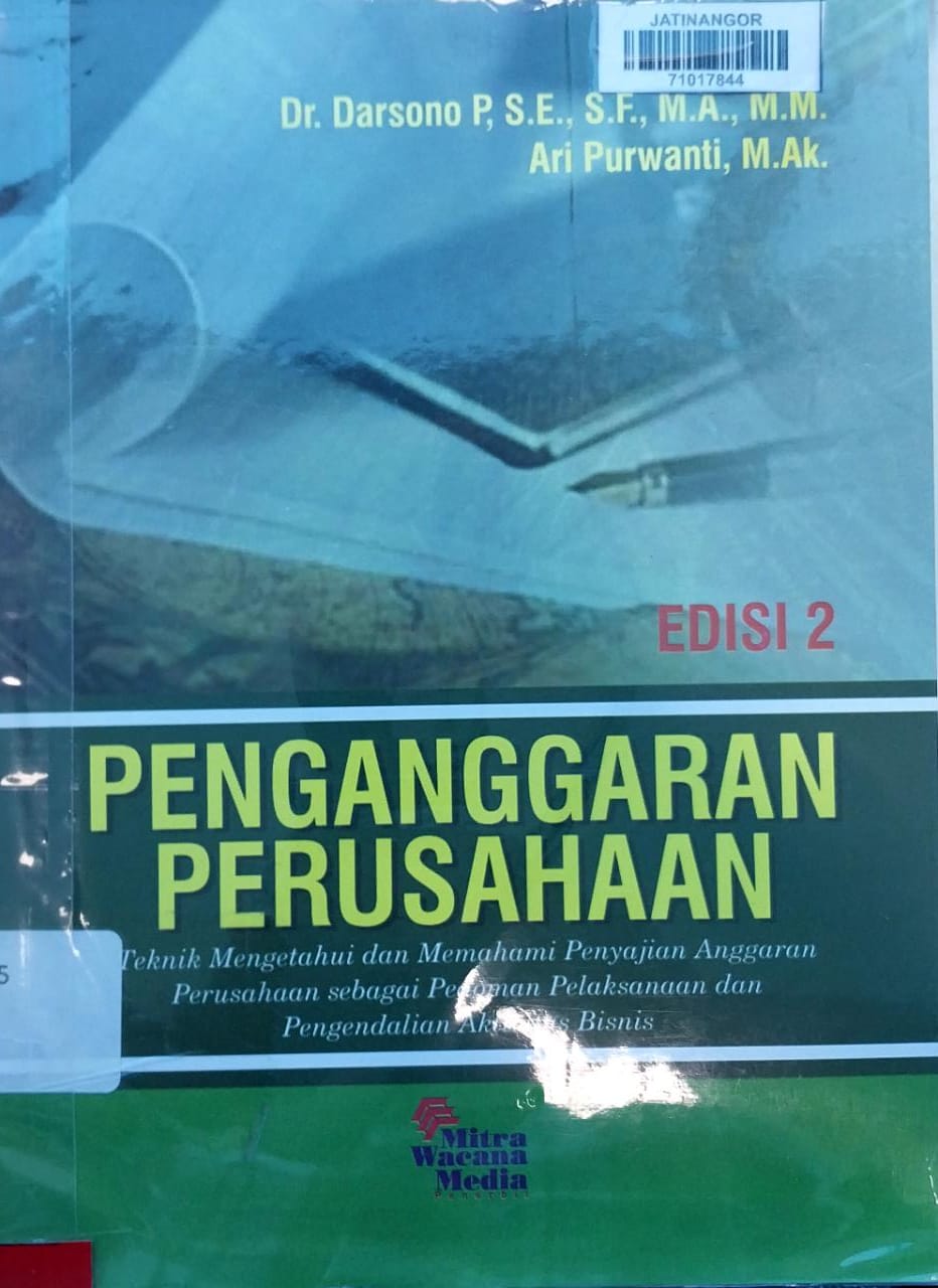 Cover PENGANGGARAN PERUSAHAAN :  Teknik Mengetahui dan Memahami Penyajian Anggaran Perusahaan sebagai Pedoman Pelaksanaan dan Pengendalian Aktivitas Bisnis / Dr. DARSONO P, S.E., S.F., M.A., M.M.