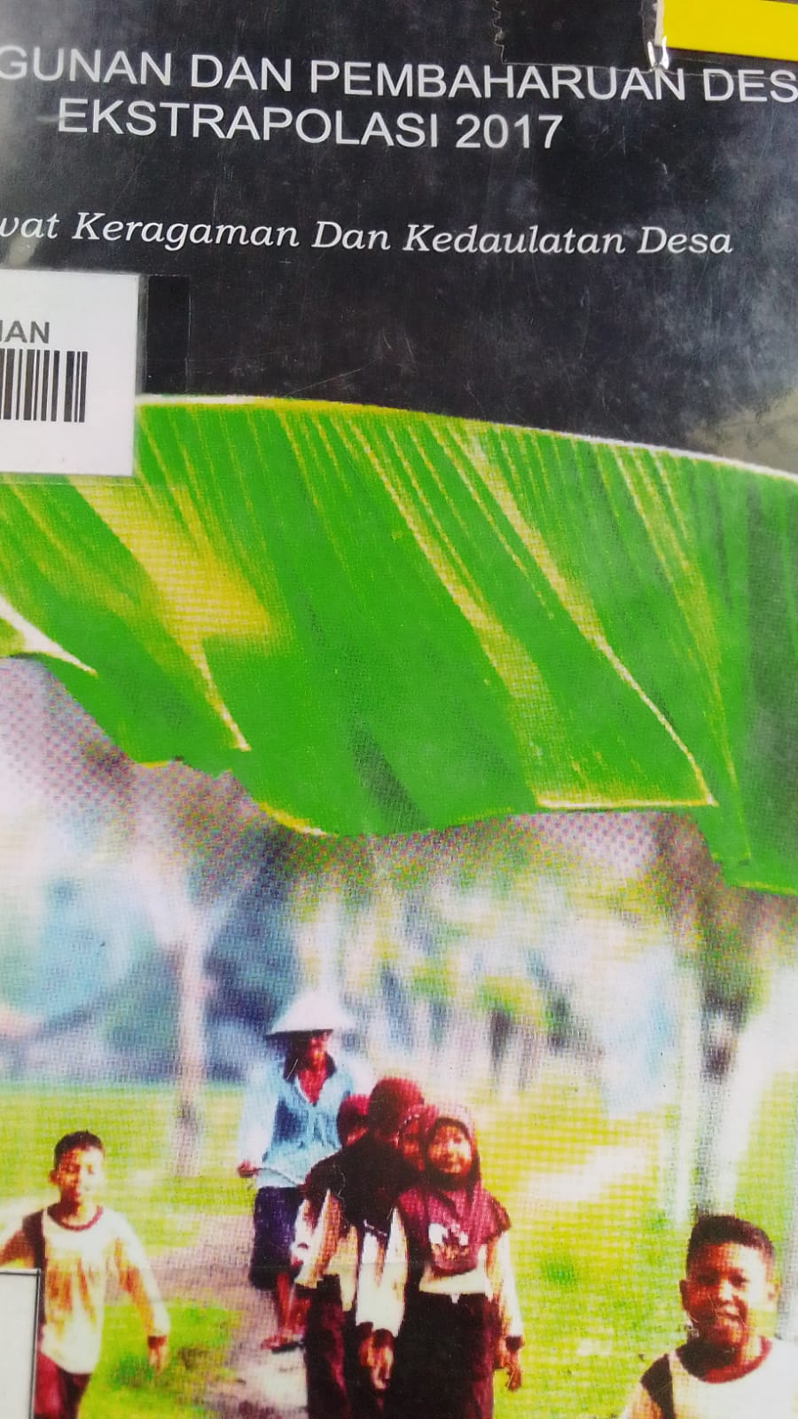 Cover PEMBANGUNAN DAN PEMBAHARUAN DESA EKTRAPOLASI 2017 :  MERAWAT KERAGAMAN DAN KEDAULATAN DESA / FADILLAH PUTRA