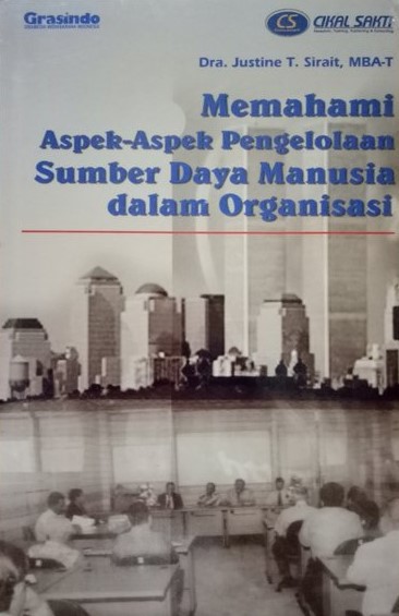 Cover memahami Aspek-Aspek Pengelolaan Sumber Daya Manusia dalam Organisasi / Justine T. Sirait