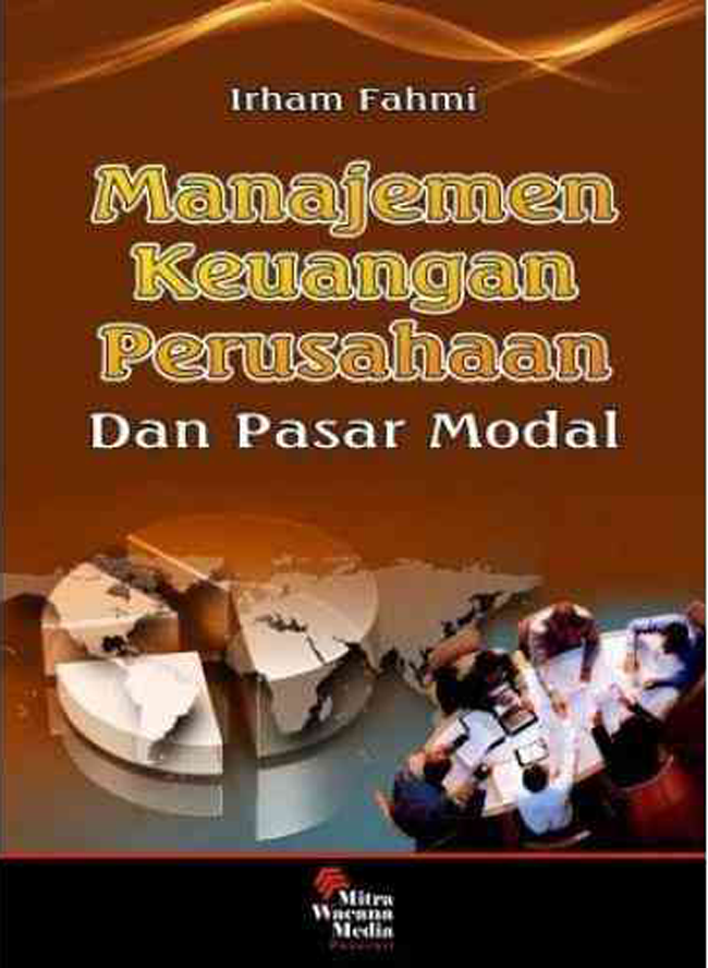 Cover MANAJEMEN KEUANGAN PERUSAHAAN :  Dan Pasar Modal / IRHAM FAHMI