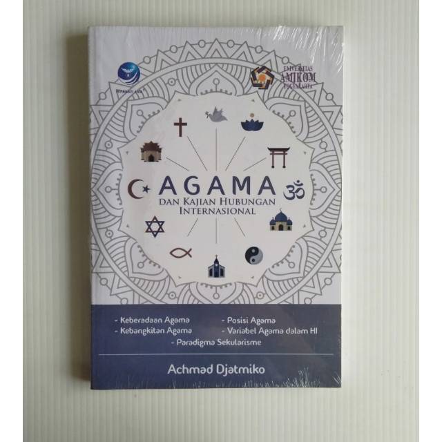 Cover AGAMA DAN KAJIAN HUBUNGAN INTERNASIONAL :  Keberadaan Agama ; Kebangkitan Agama ; Posisi Agama ; Variabel Agama dalam HI ; Paradigma Sekularisme / ACHMAD DJATMIKO