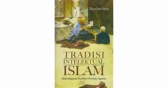 Cover TRADISI INTELEKTUAL ISLAM :  Rekonfigurasi Sumber Otoritas Agama / MUN'IM SIRRY