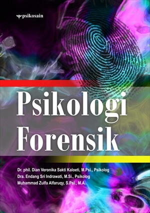 Cover PSIKOLOGI FORENSIK / Dr.phil. DIAN VERONIKA SAKTI KALOETI, M.Psi.,Pikolog