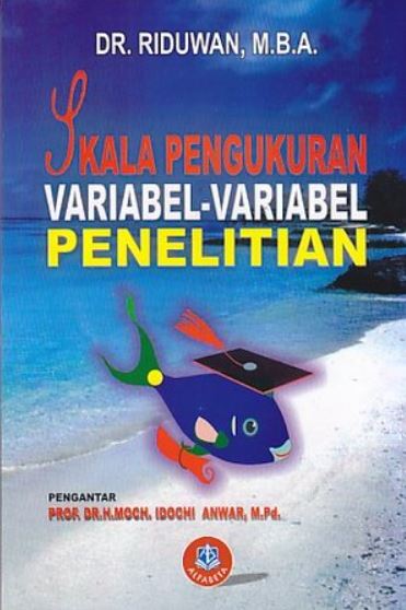 Cover SKALA PENGUKURAN VARIABEL-VARIABEL PENELITIAN / Dr. RIDUWAN,M.B.A.