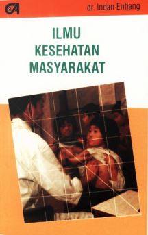 Cover ILMU KESEHATAN MASYARAKAT / Dr. INDAN ENTJANG