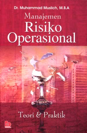 Cover MANAJEMEN RISIKO OPERASIONAL TEORI DAN PRAKTIK / MUHAMMAD MUSLICH