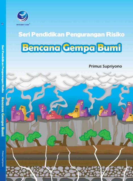 Cover SERI PENDIDIKAN PENGURANGAN RISIKO BENCANA GEMPA BUMI / PRIMUS SUPRIYONO