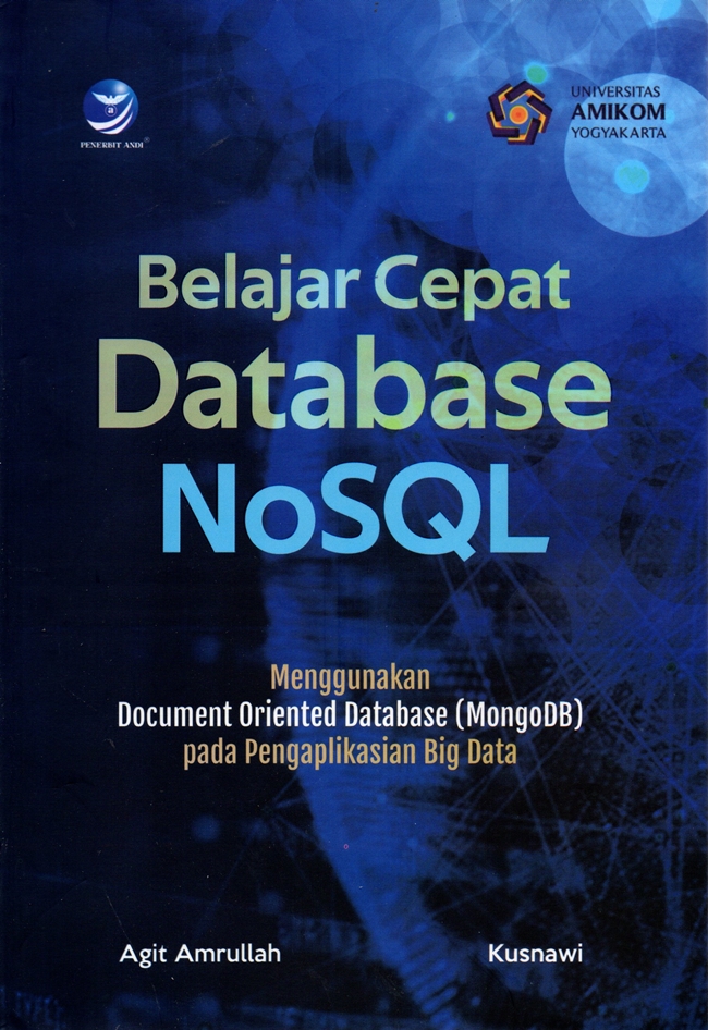 Cover BELAJAR CEPAT DATABASE NOSQL :  Menggunakan Document Oriented Database (Mongodb) Pada Pengaplikasian Big Data / AGIT AMRULLAH
