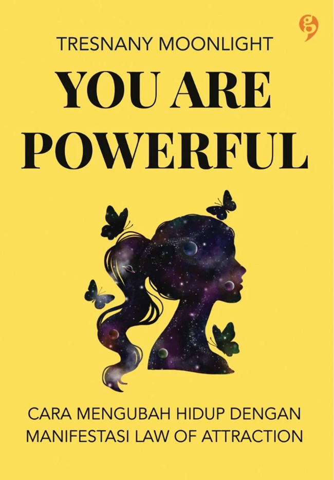 Cover YOU ARE POWERFUL :  Cara Mengubah Hidup Dengan Manifestasi Law Of Attraction / TRESNANY MOONLIGHT
