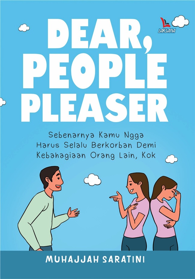 Cover DEAR PEOPLE PLEASER :  Sebenarnya Kamu Ngga Harus Selalu Berkorban Demi Kebahagiaan Orang Lain, Kok / MUHAJJAH SARATINI