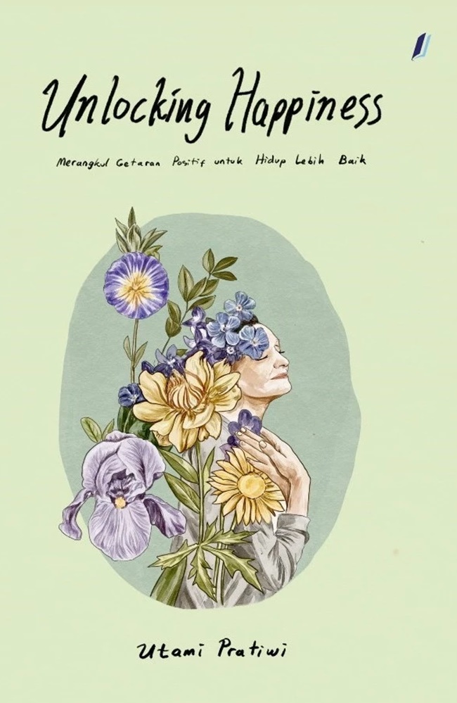 Cover UNLOCKING HAPPINESS :  Merangkul Getaran Positif Untuk Hidup Lebih Baik / UTAMI PRATIWI