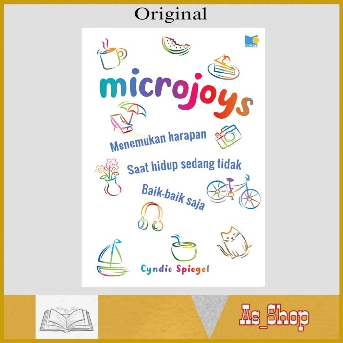 Cover MICROJOYS :  Menemukan Harapan Saat Hidup Sedang Tidak Baik-Baik Saja / CYNDIE SPIEGEL