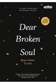 Cover DEAR BROKEN SOUL :  Reurn Home To God / LIYANA MUSFIRAH