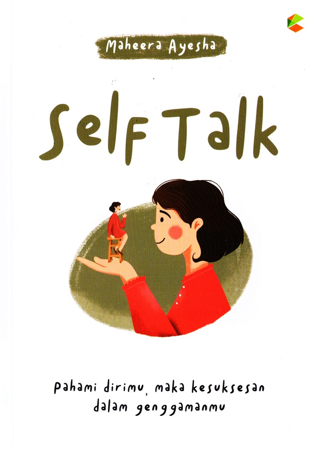 Cover SELF TALK :  Pahami Dirimu, Maka Kesuksesan Dalam Genggamanmu / MAHEERA AYESHA