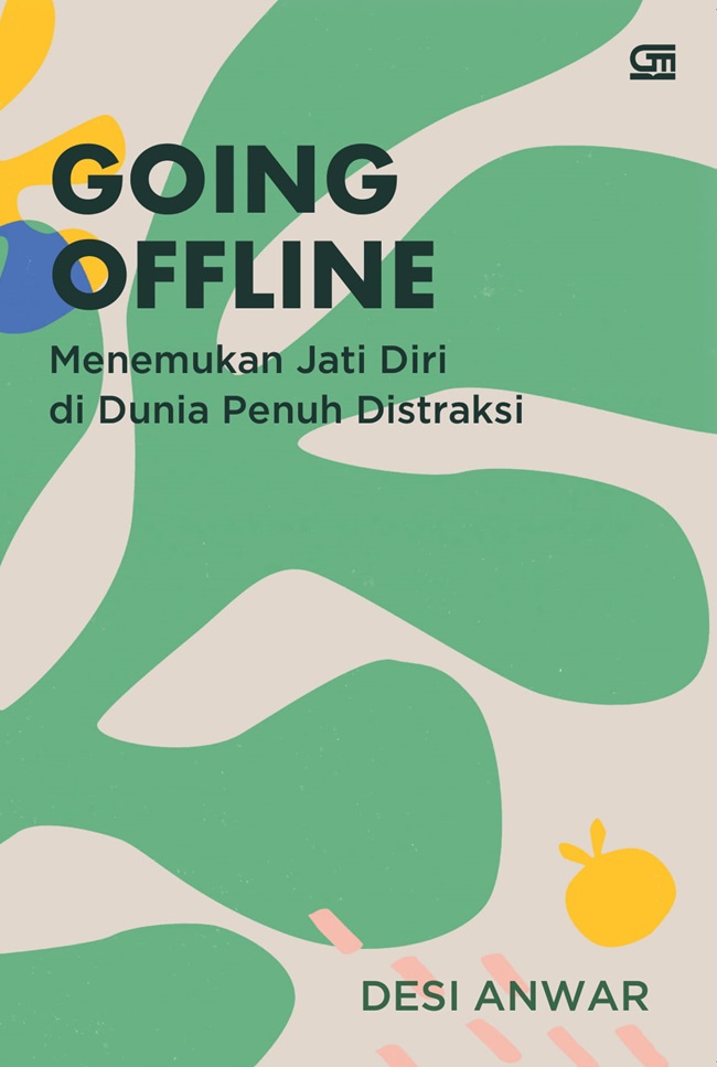 Cover GOING OFFLINE :  Menemukan Jati Diri di Dunia Penuh Distraksi / DESI ANWAR