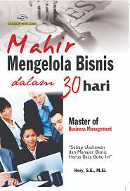 Cover MAHIR MENGELOLA BISNIS DALAM 30 HARI / HERY, S.E., M.Si.