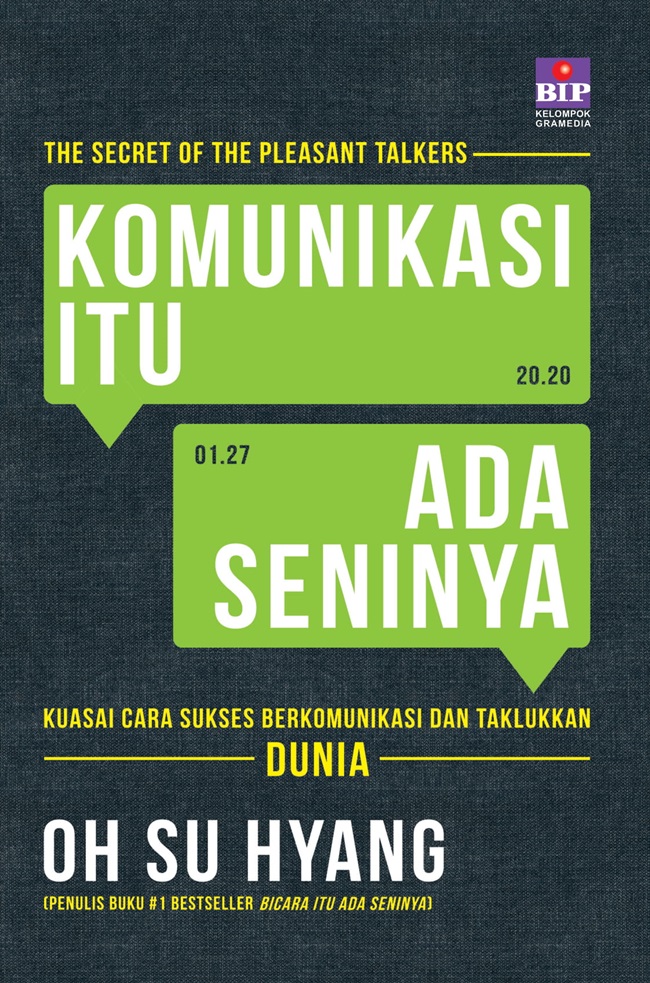 Cover KOMUNIKASI ITU ADA SENINYA :  Kuasai Cara Sukses Berkomunikasi Dan Taklukkan Dunia / OH SU HYANG