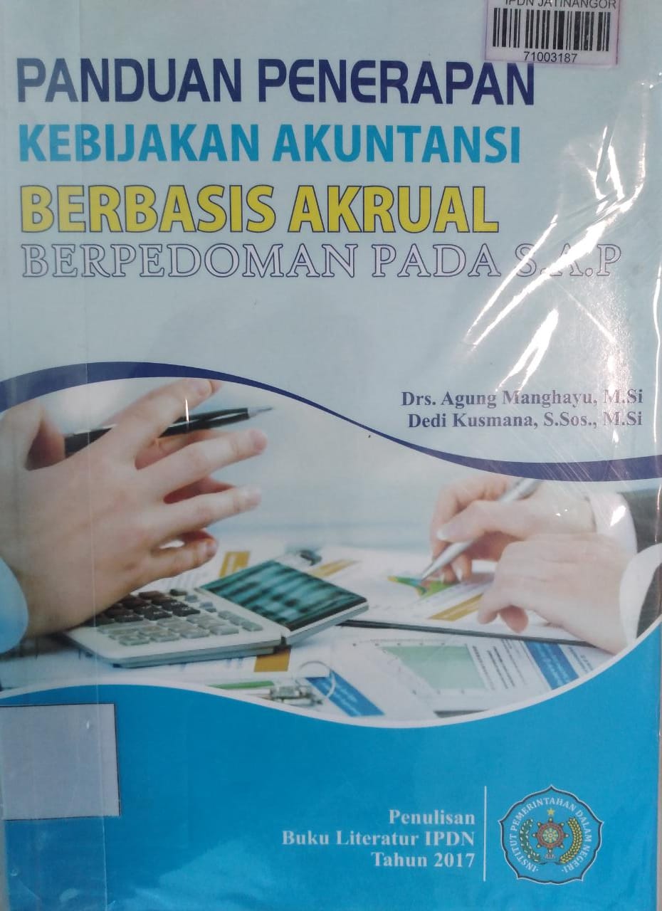 Cover PANDUAN PENERAPAN KEBIJAKAN AKUNTANSI BERBASIS AKRUAL BERPEDOMAN PADA S.A.P / Drs. AGUNG MANGHAYU, M.Si