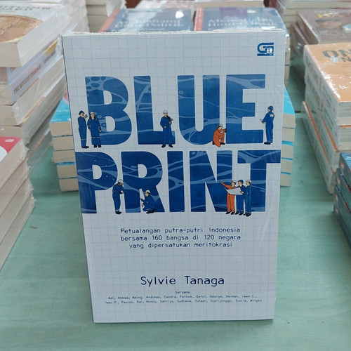 Cover BLUE PRINT :  Petualangan Putra-Putri Indonesia Bersama 160 Bangsa Di 120 Negara Yang Dipersatukan Meritokrasi / SYLVIE TANAGA