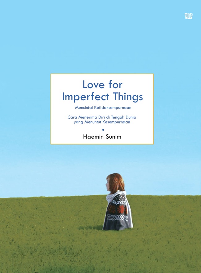Cover LOVE FOR IMPERFECT THINGS :  Mencintai Ketidaksempurnaan Cara Menerima Diri Di Tengah Dunia Yang Menuntut Kesempurnaan / HAEMIN SUNIM