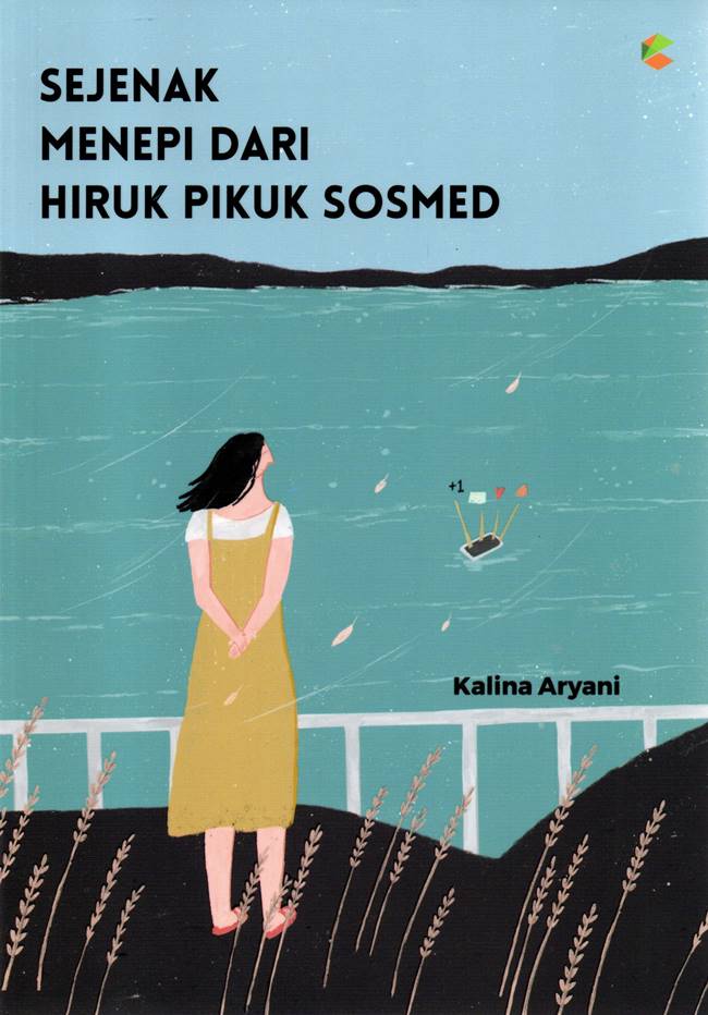 Cover SEJENAK MENEPI DARI HIRUK PIKUK SOSMED / KALINA ARYANI