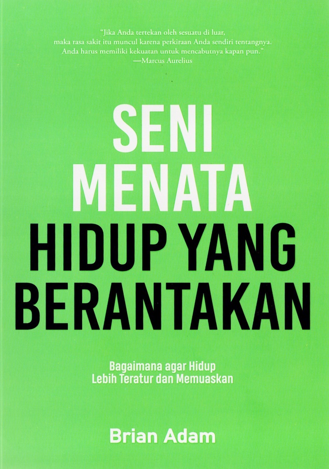 Cover SENI MENATA HIDUP YANG BERANTAKAN :  Bagaimana Agar Hidup Lebih Teratur dan Memuaskan / BRIAN ADAM