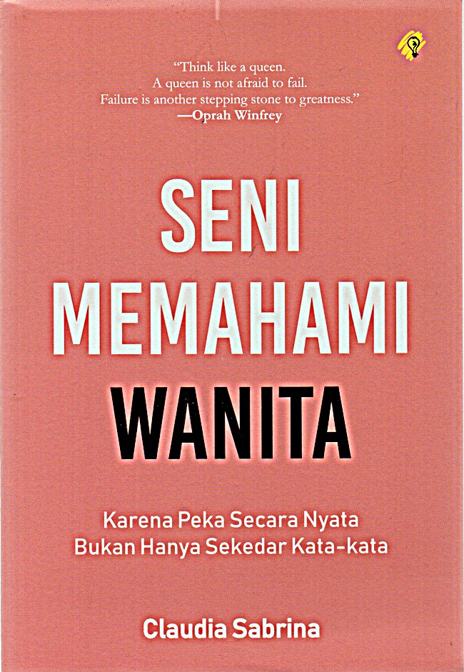 Cover SENI MEMAHAMI WANITA :  Karena Peka Secara Nyata Bukan Hanya Sekedar Kata-Kata / CLAUDIA SABRINA