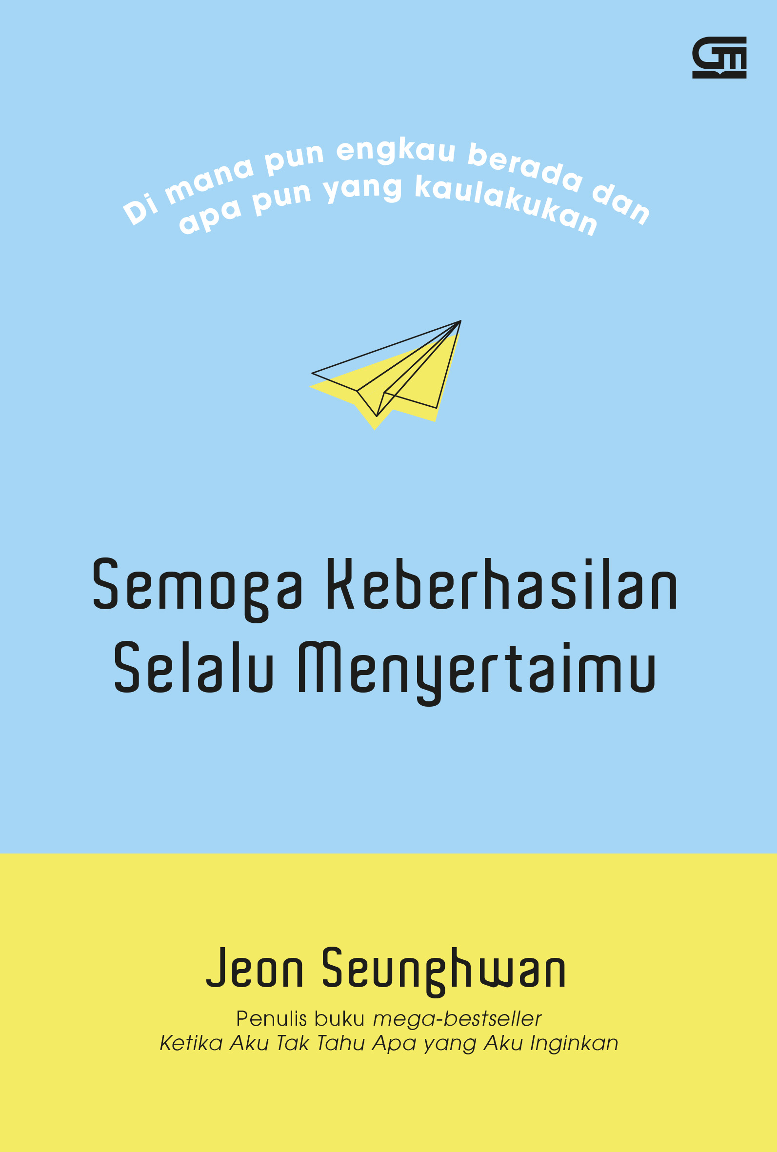 Cover SEMOGA KEBERHASILAN SELALU MENYERTAIMU :  Di Mana Pun Engkau Berada dan Apa Pun Yang Kaulakukan / JEON SEUNGHWAN